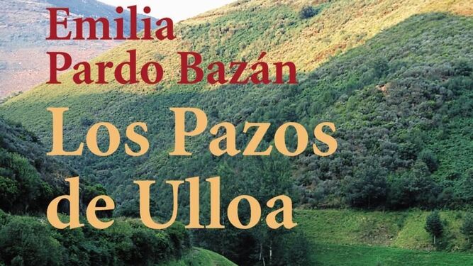 'Los pazos de Ulloa', de Emilia Pardo Baz&aacute;n.
